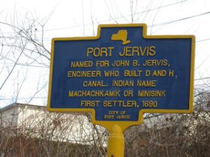 Port Jervis: Named for John B. Jervis, engineer who built D and H Canal Indian name Machachkamik or Minisink. First settler, 1690.